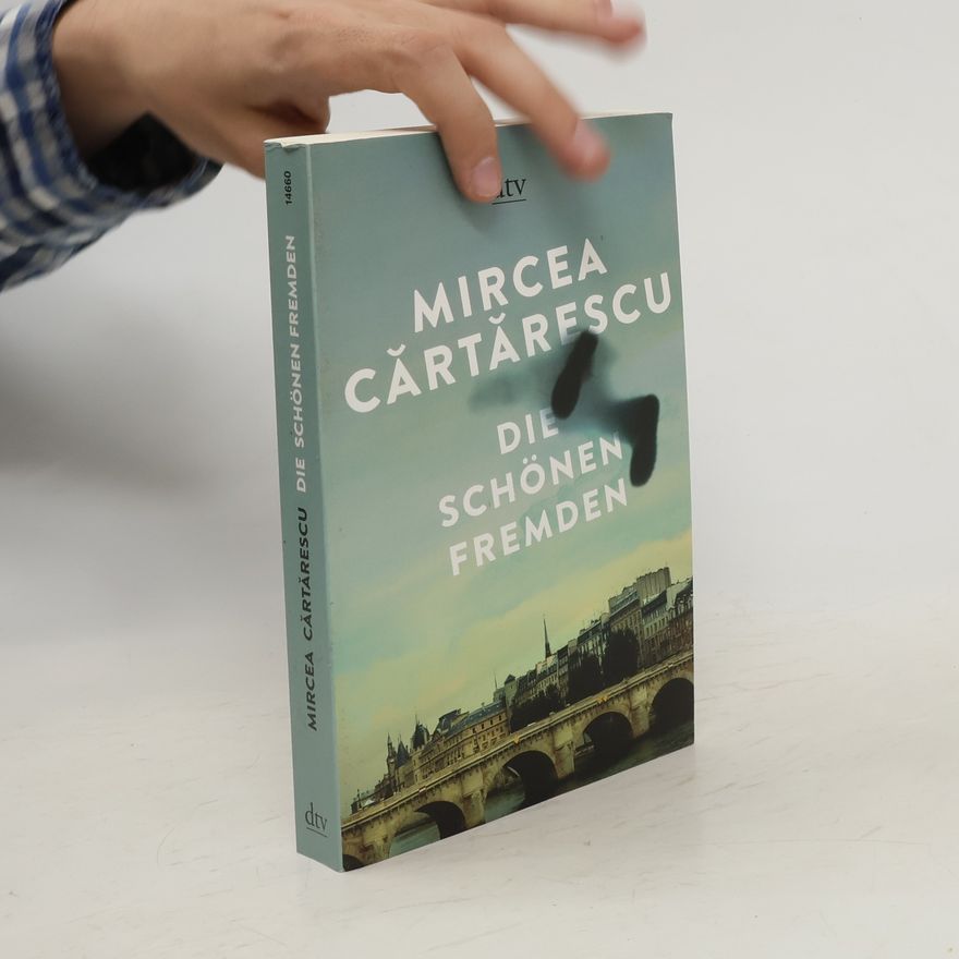 Mircea Cărtărescu Die schönen Fremden