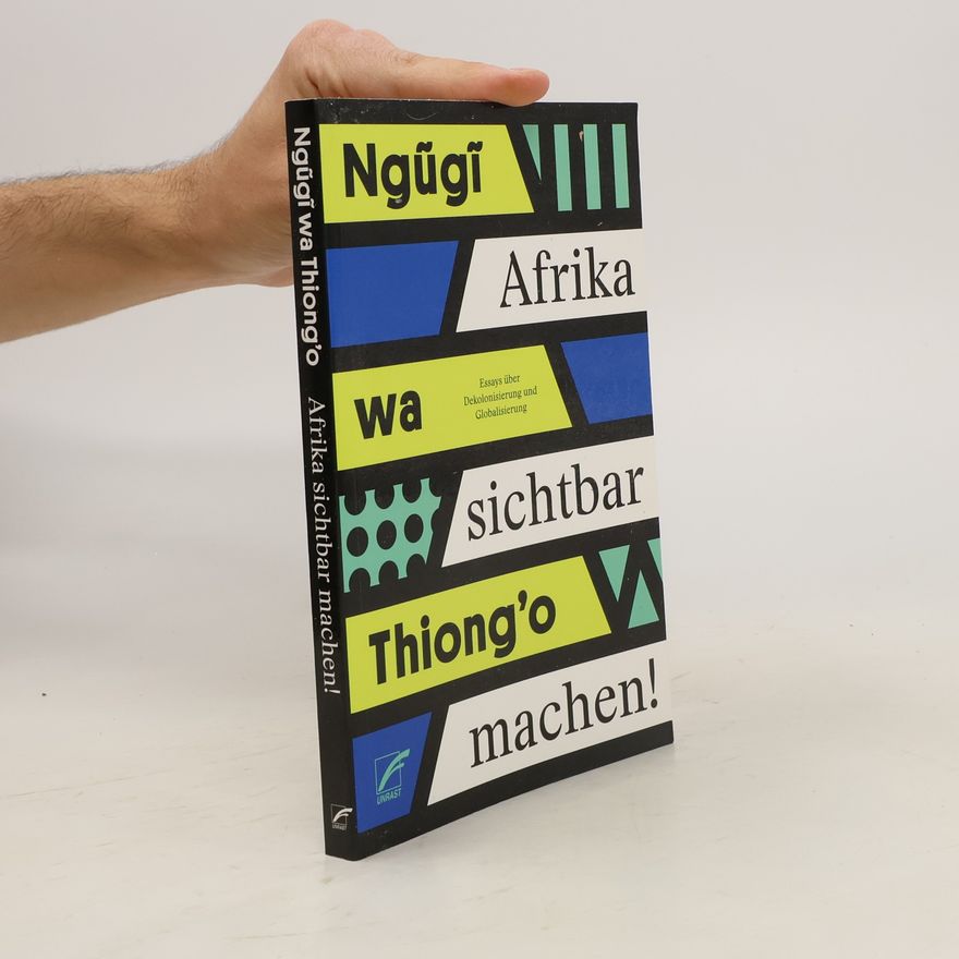 Ngũgĩ wa Thiong'o Afrika sichtbar machen!