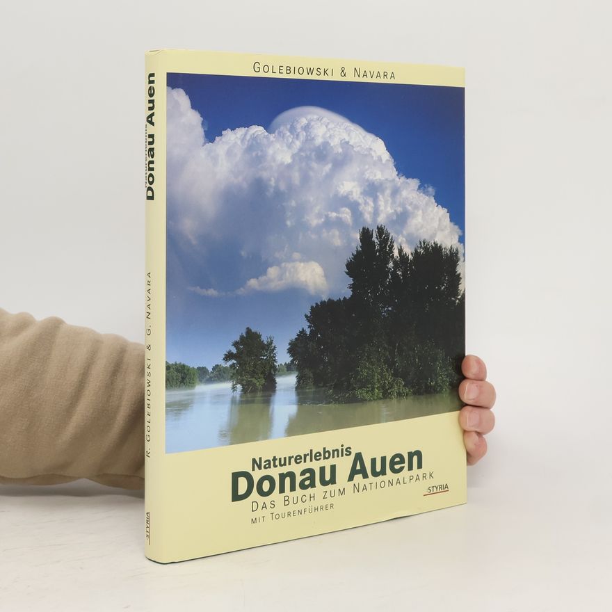 Gerald Navara Naturerlebnis Donau-Auen : Das Buch zum Nationalpark