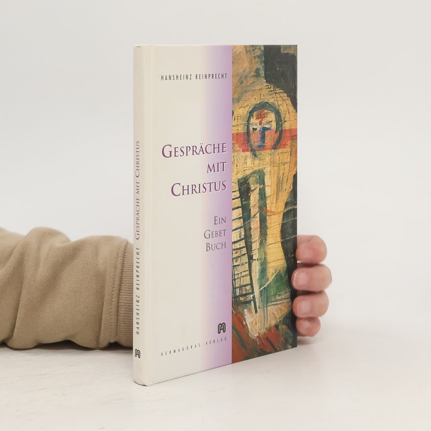 Hansheinz Reinprecht Gespräche mit Christus