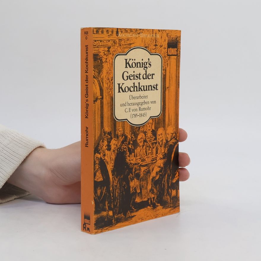 Carl Friedrich von Rumohr König's Geist der Kochkunst