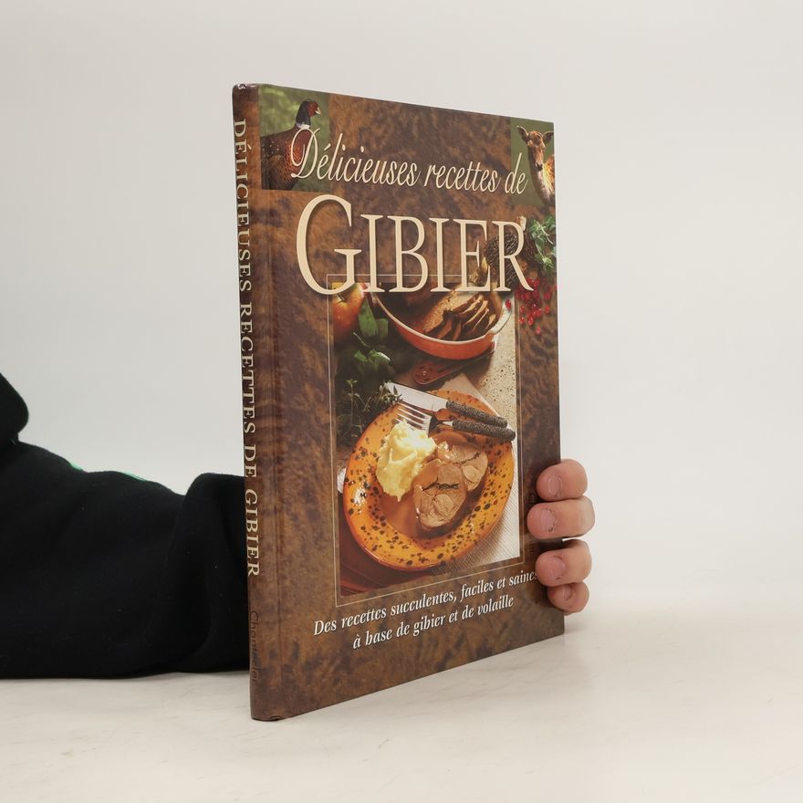 Pascal Mohr Délicieuses recettes de gibier