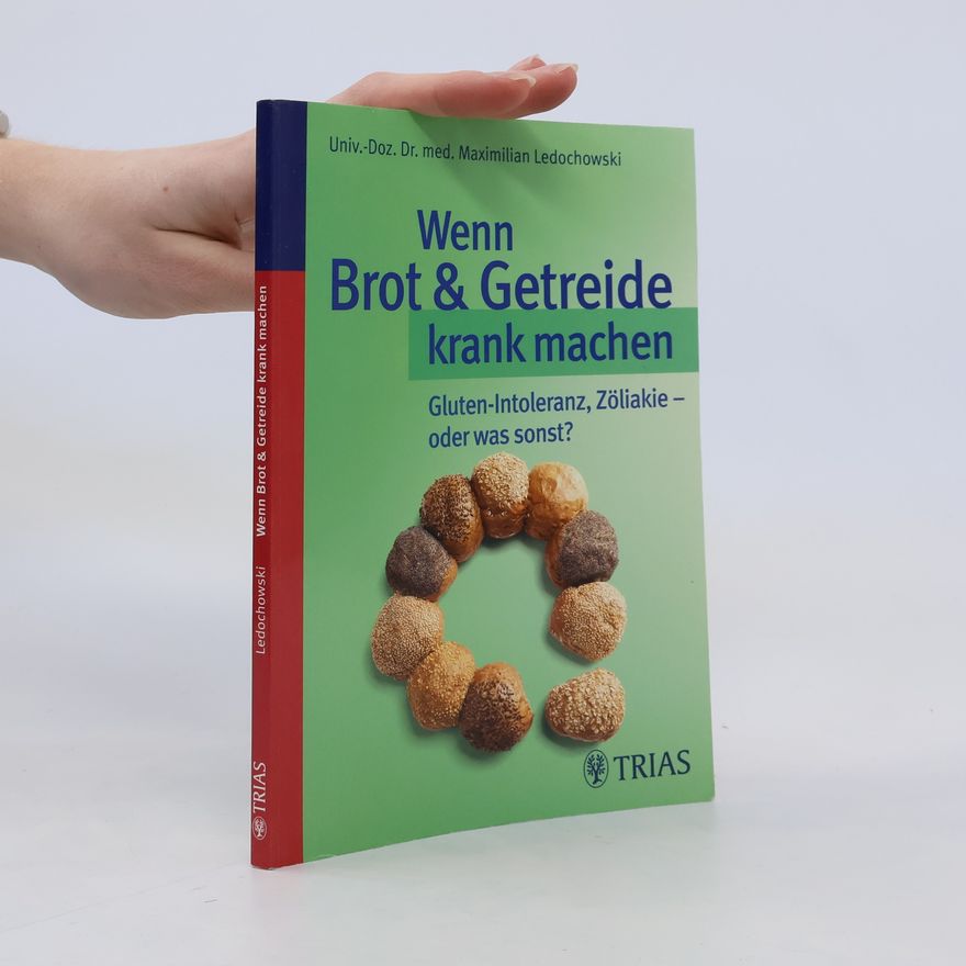 Maximilian Ledochowski Wenn Brot & Getreide krank machen