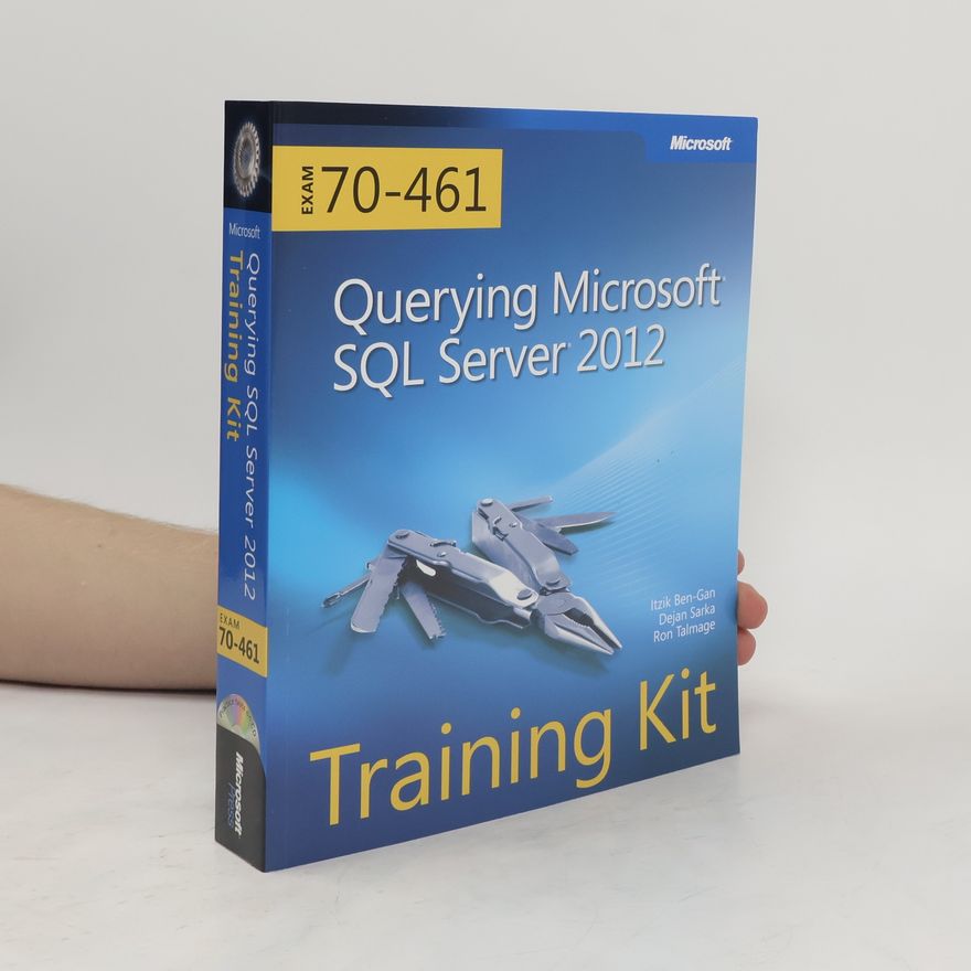Itzik Ben-Gan Querying Microsoft SQL Server 2012. Training kit