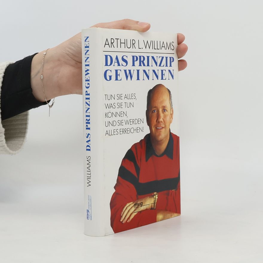 Arthur Williams L. Das Prinzip Gewinnen