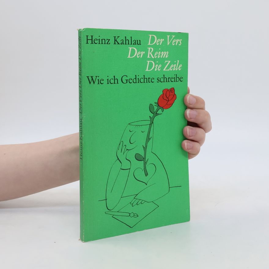 Heinz Kahlau Der Vers, der Reim, die Zeile. Wie ich Gedichte schreibe