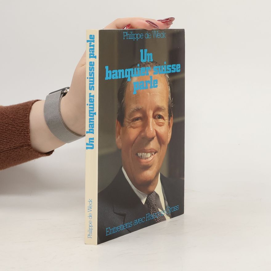 Philippe de Weck Un banquier suisse parle