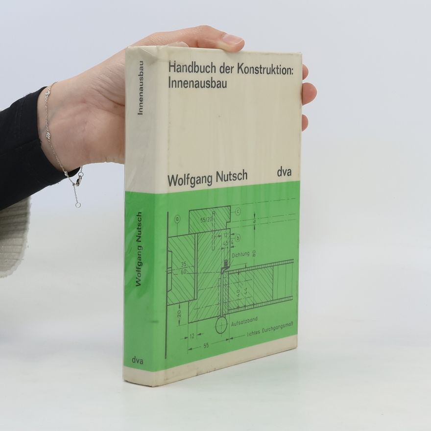 Wolfgang Nutsch Handbuch der Konstruktion: Innenausbau