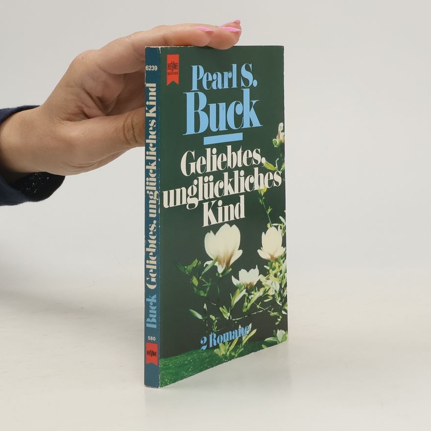 Pearl S. Buck Geliebtes, unglückliches Kind
