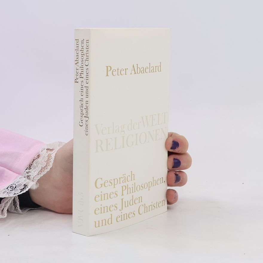 Petr Abélard Gespräch eines Philosophen, eines Juden und eines Christen