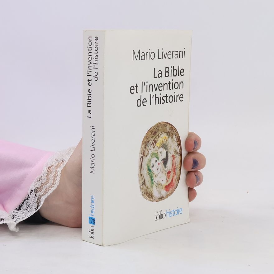 Liverani Mario La Bible et l'invention de l'histoire