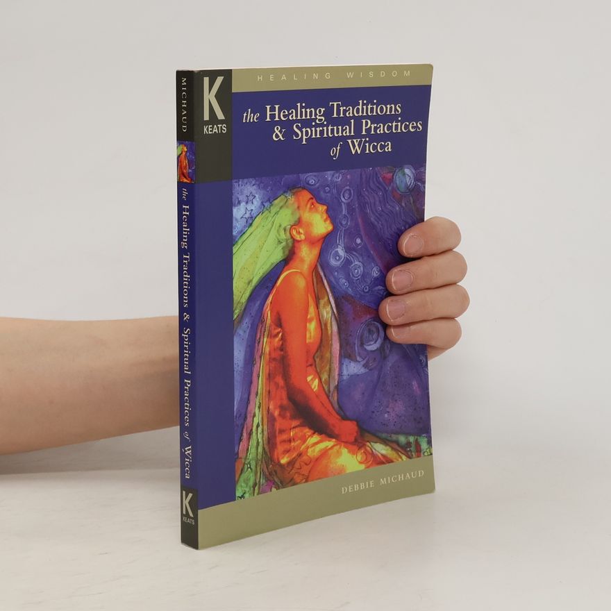 Debbie Michaud Healing Traditions and Spiritual Practices of Wicca