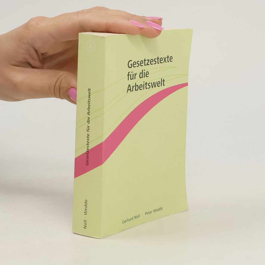 Gerhard Noll Gesetzestexte für die Arbeitswelt