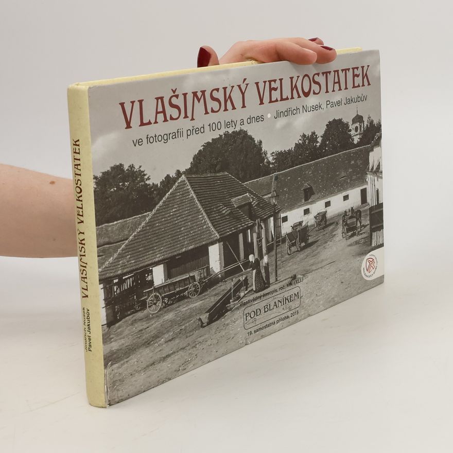 Pavel Jakubův Vlašimský velkostatek ve fotografii před 100 lety a dnes