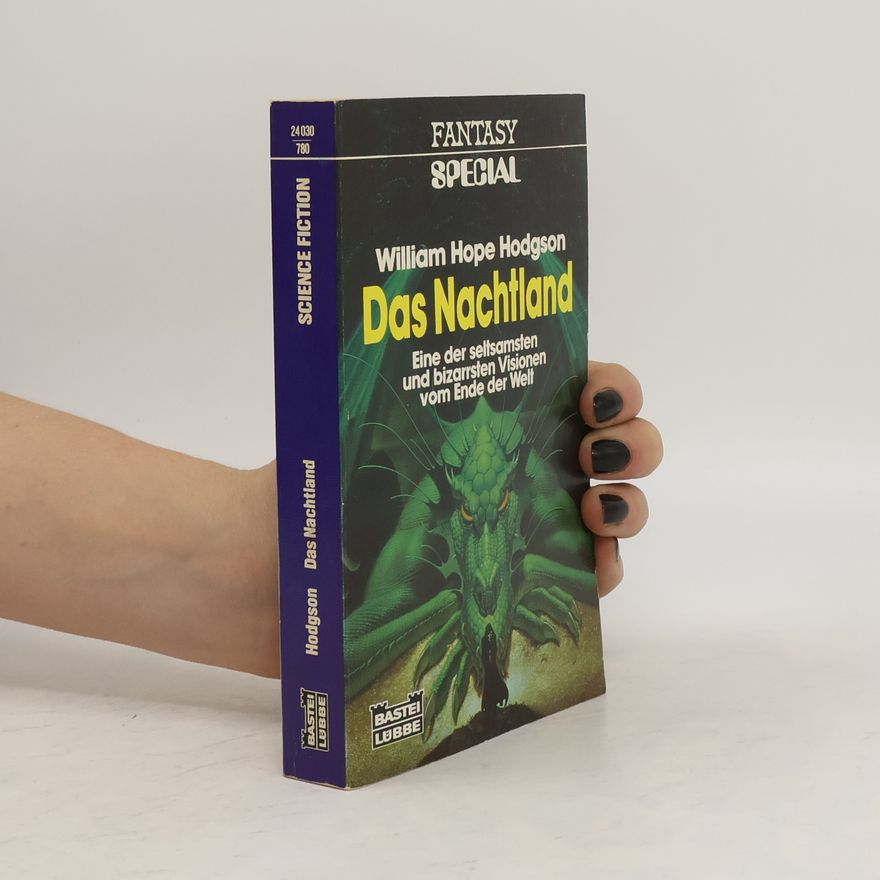 William Hope Hodgson Das Nachtland. Eine d. seltsamsten u. bizarrsten Visionen v. Ende d. Welt. Fantasy Special