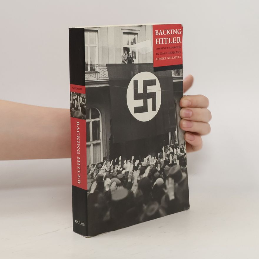 Robert Gellately Backing Hitler