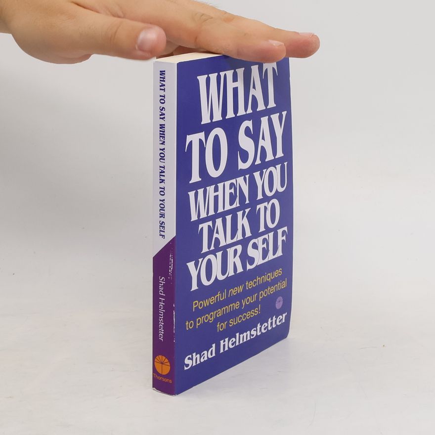 Shad Helmstetter What to Say when You Talk to Your Self