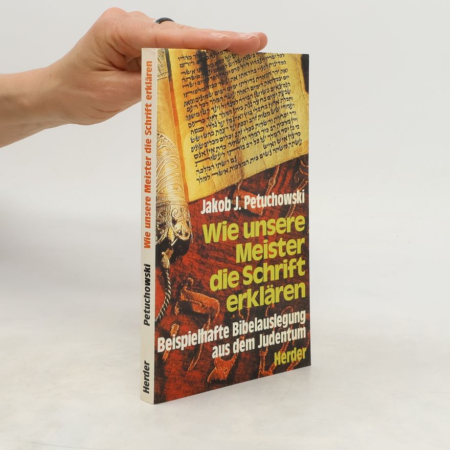 Jakob J. Petuchowski Wie unsere Meister die Schrift erklären