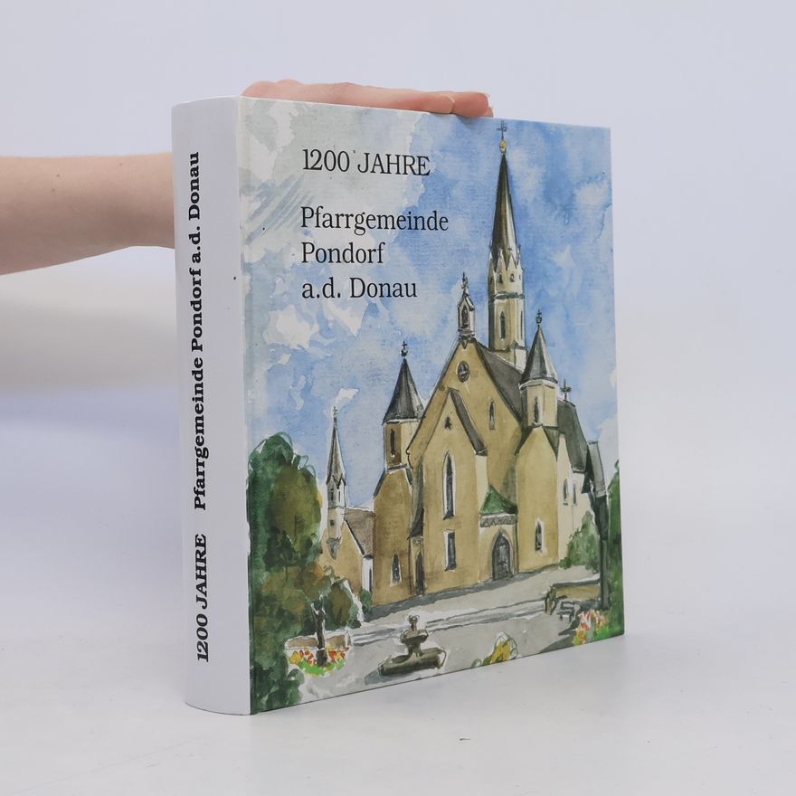 Collectif d'auteurs 1200 Jahre - Pfarrgemeinde Pondorf a.d. Donau