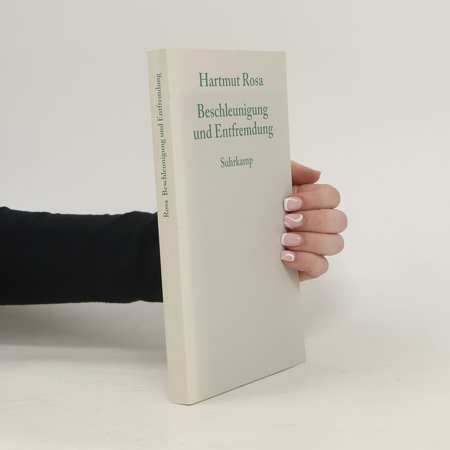 Hartmut Rosa Beschleunigung und Entfremdung