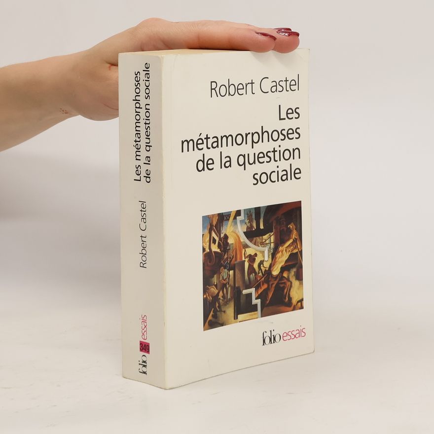 Robert Castel Les métamorphoses de la question sociale