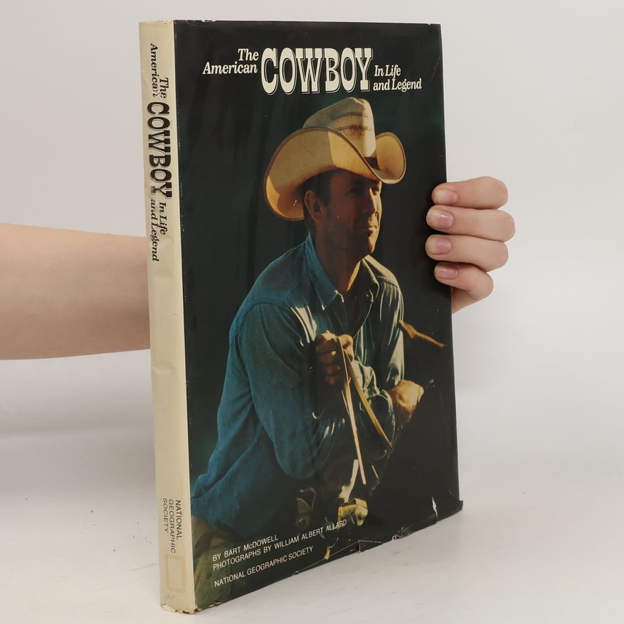Bart Mc Dowell The American Cowboy in Life and Legend