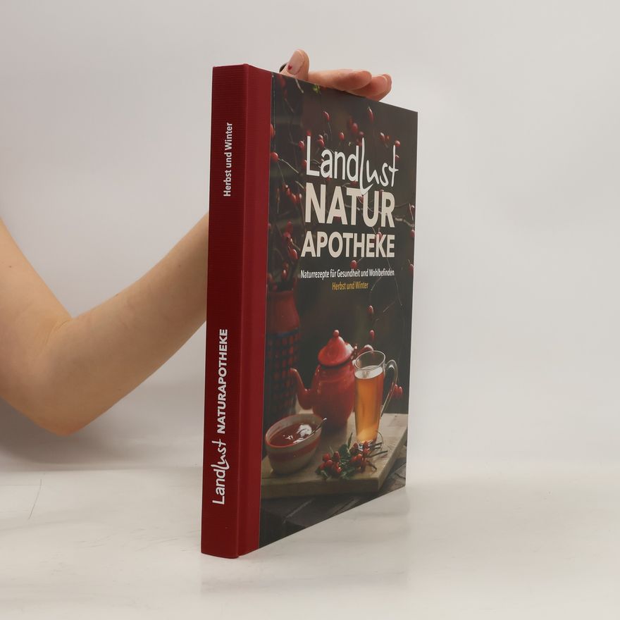 Landlust Landlust Naturapotheke. Naturrezepte für Gesundheit und Wohlbefinden – Herbst und Winter. Mit den Heilkräften der Natur gestärkt durch die kalte Jahreszeit. Tipps zu Heilpflanzen und ihrer Anwendung.
