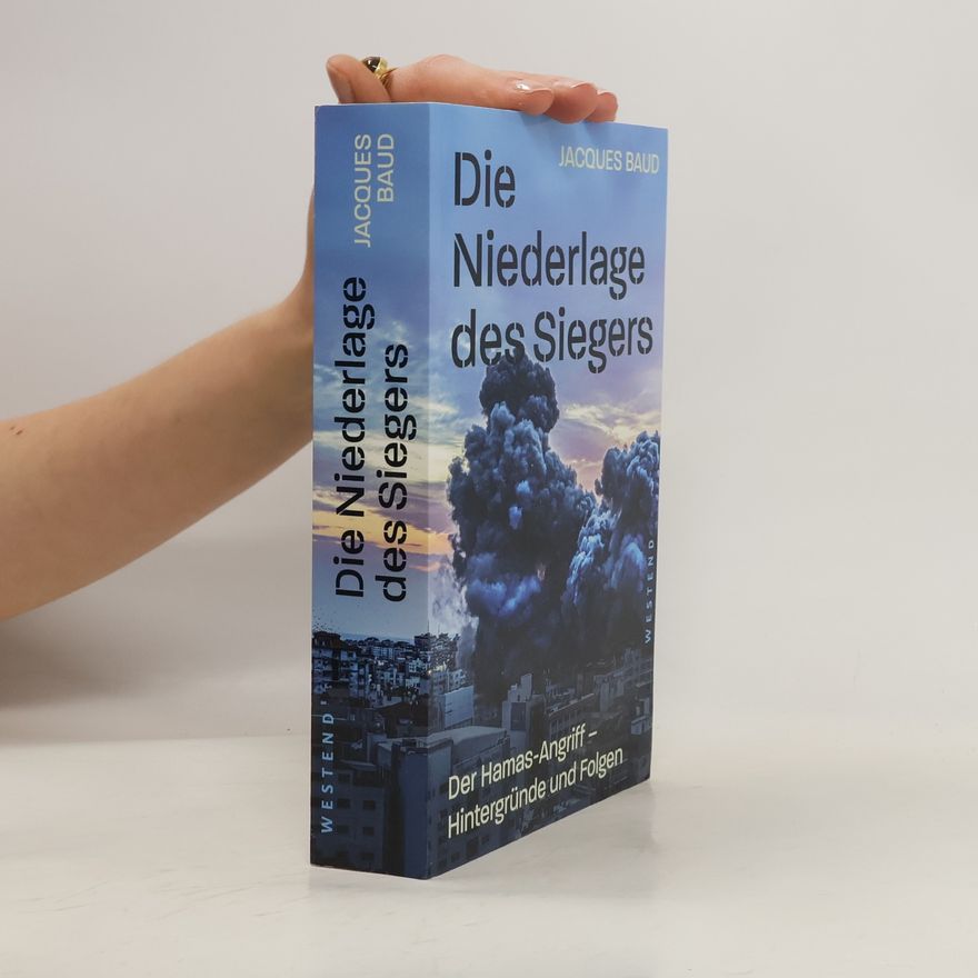 Jacques Baud Die Niederlage des Siegers. Der Hamas-Terrorangriff - Hintergründe und Folgen