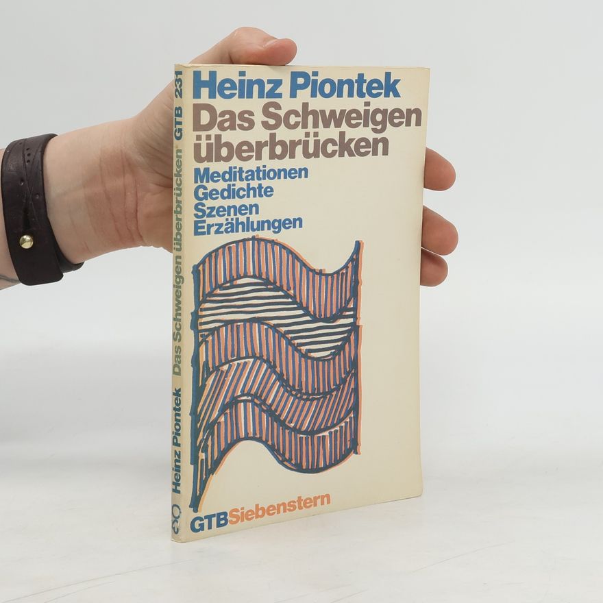 Heinz Piontek Das Schweigen überbrücken
