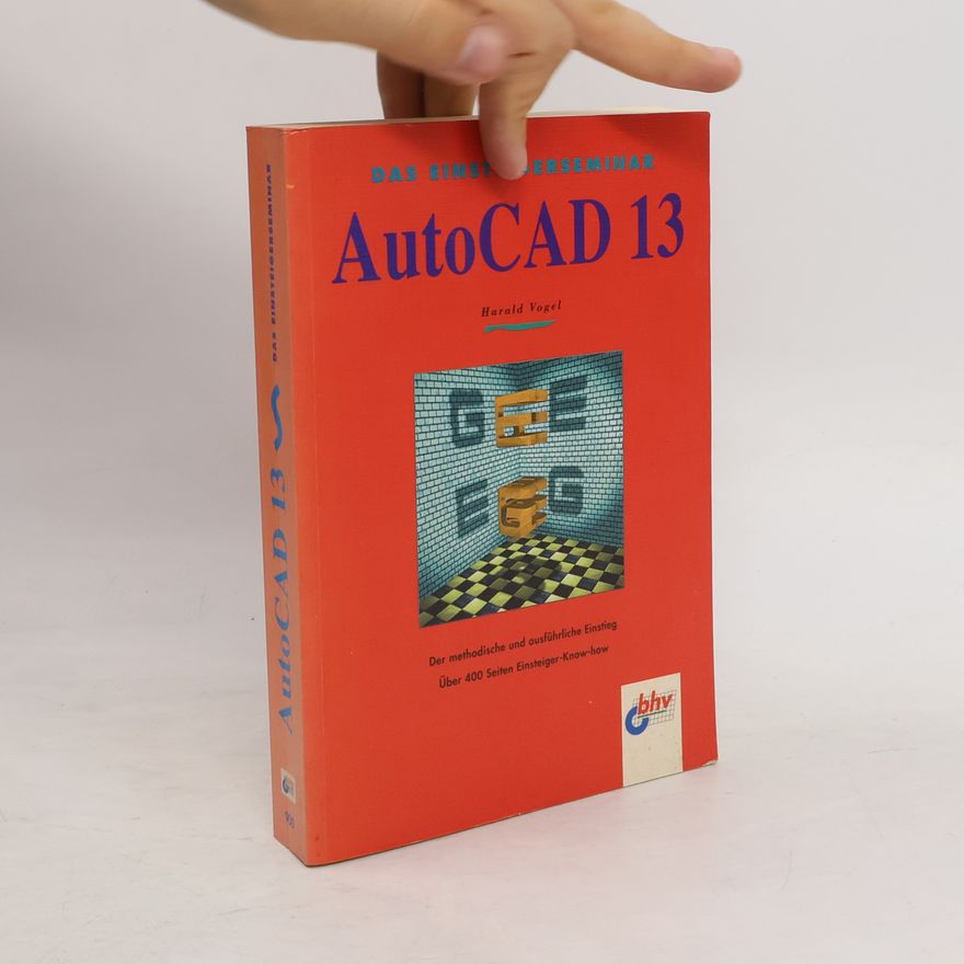 Harald Vogel Das Einsteigerseminar AutoCAD 13