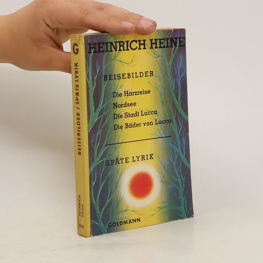 Heinrich Heine Reisebilder. Späte Lyrik