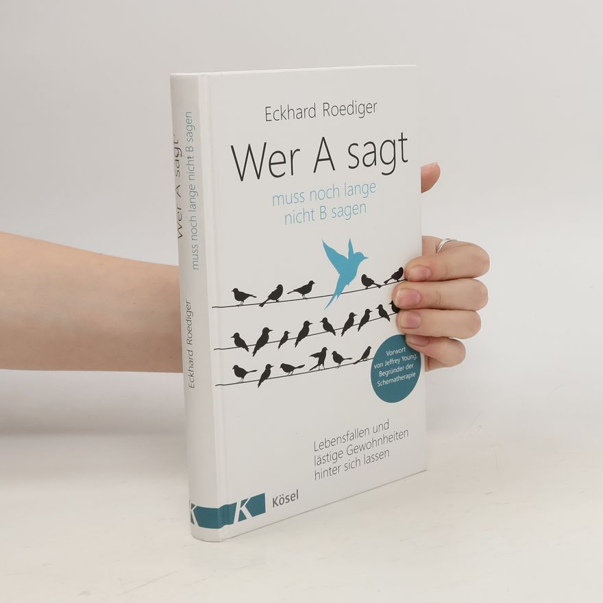 Eckhard Roediger Wer A sagt ... muss noch lange nicht B sagen