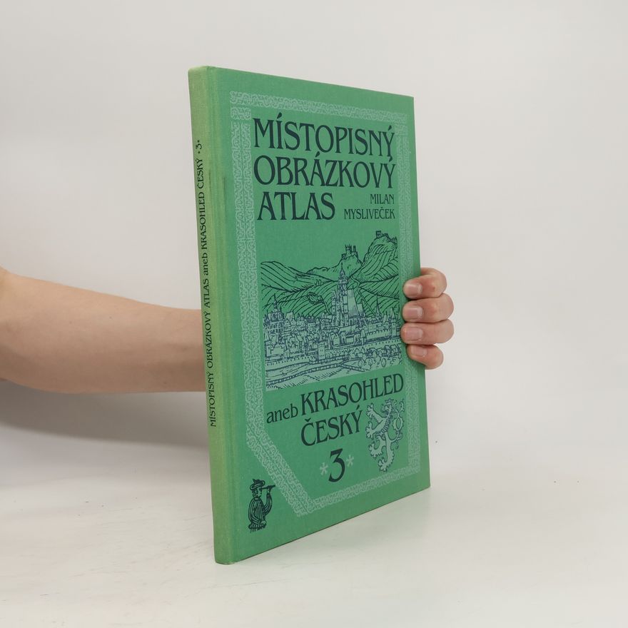 Milan Mysliveček Místopisný obrázkový atlas aneb krasohled český 3