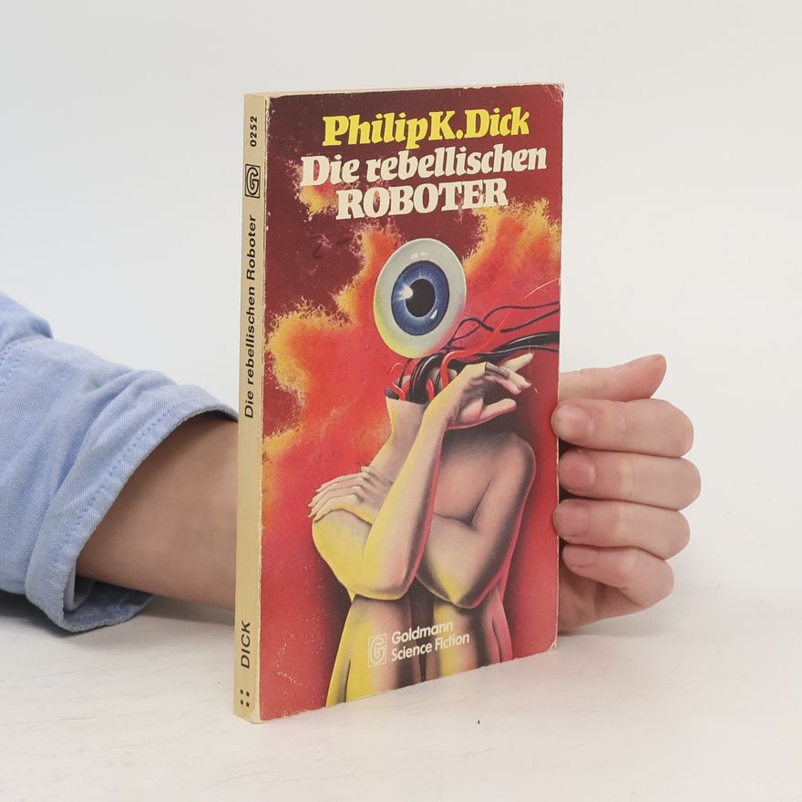 Philip K. Dick Die rebellischen Roboter