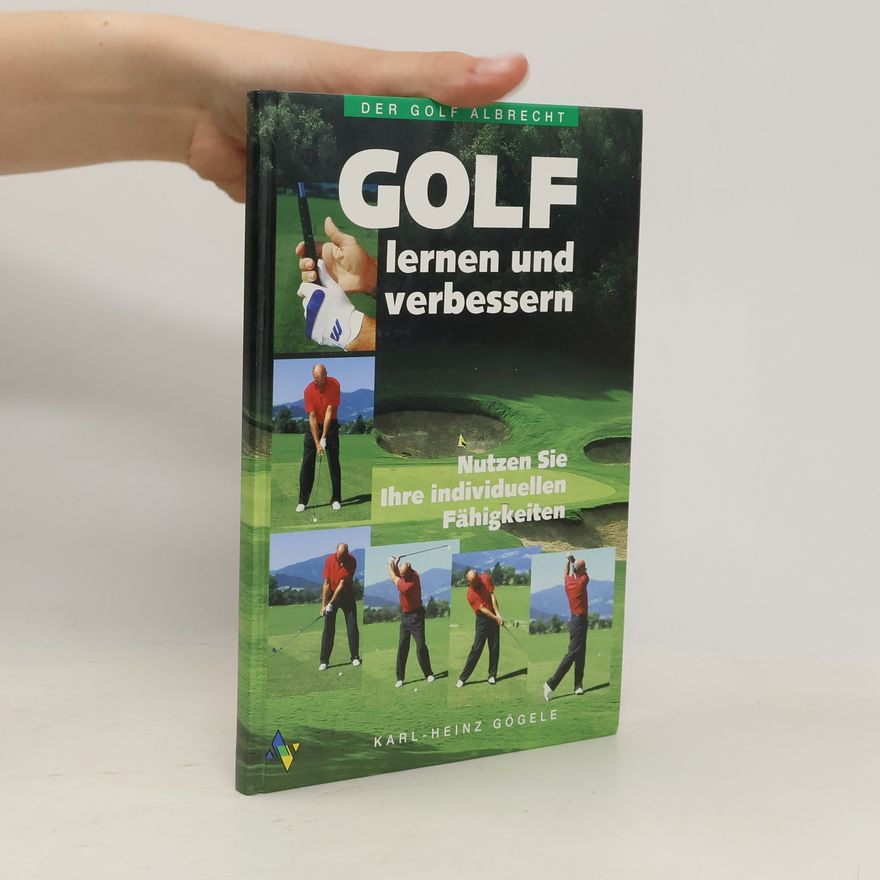 Karl-Heinz Gögele Golf. Lernen und verbessern