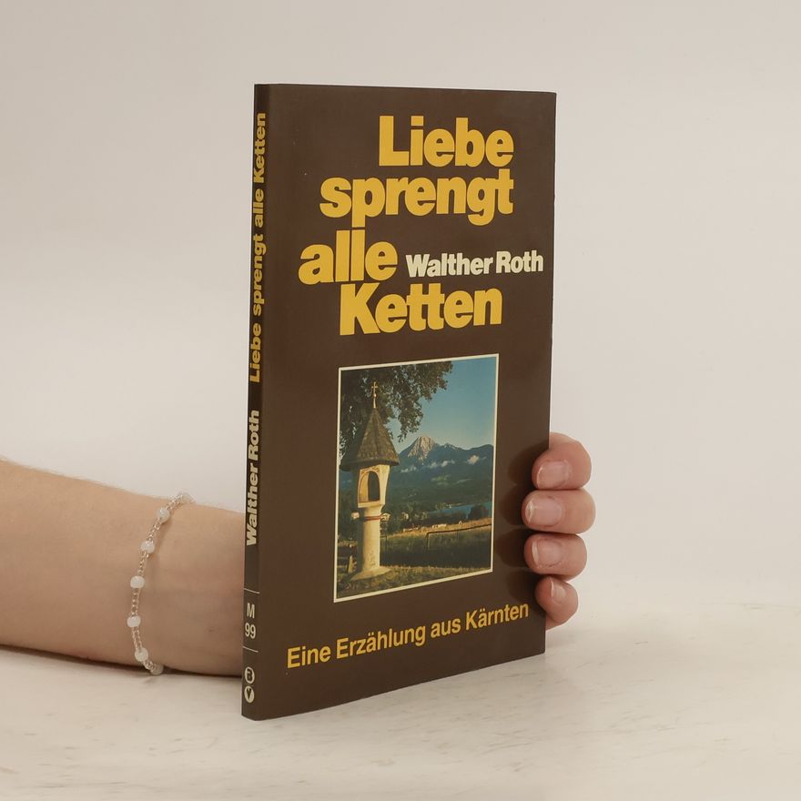 Walter Roth Liebe sprengt alle Ketten