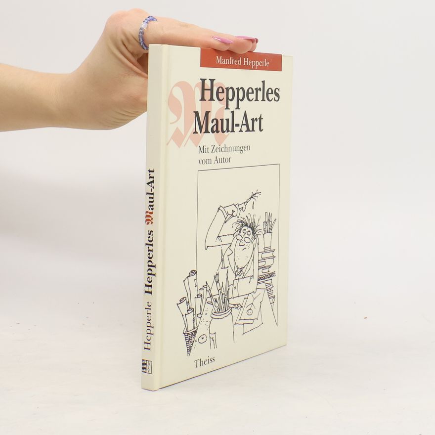 Manfred Hepperle Hepperles Maul-Art