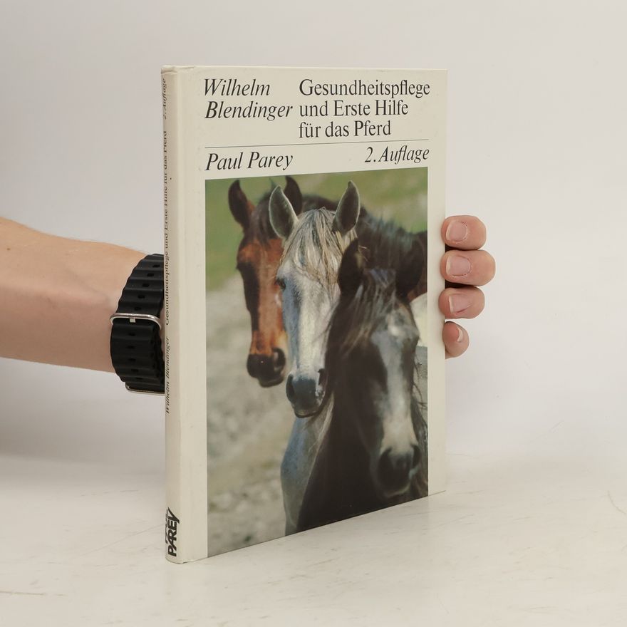 Wilhelm Blendinger Gesundheitspflege und Erste Hilfe für das Pferd