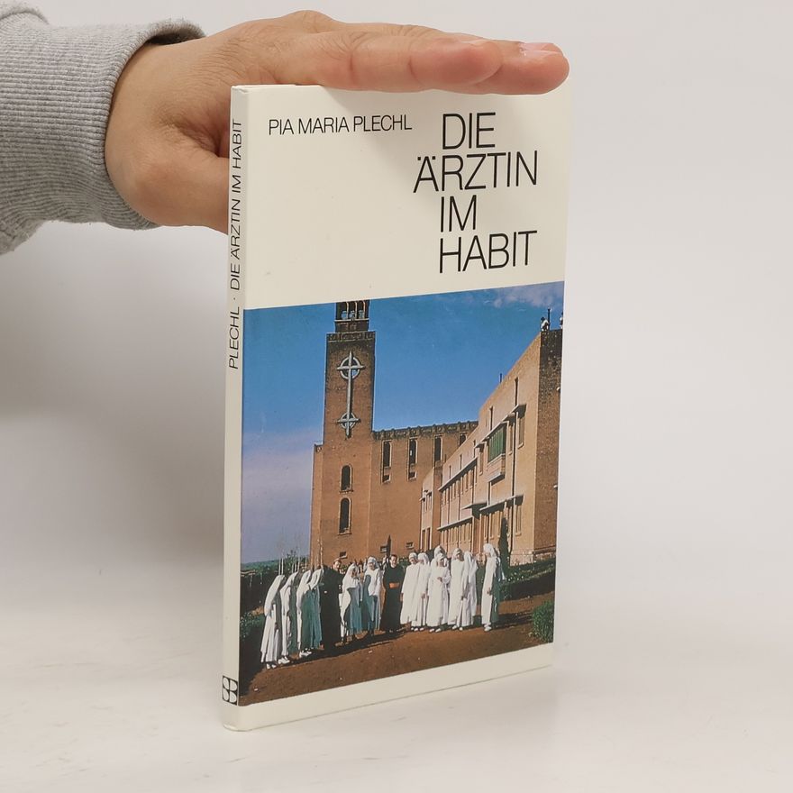 Pia Maria Plechl Die Ärztin im Habit