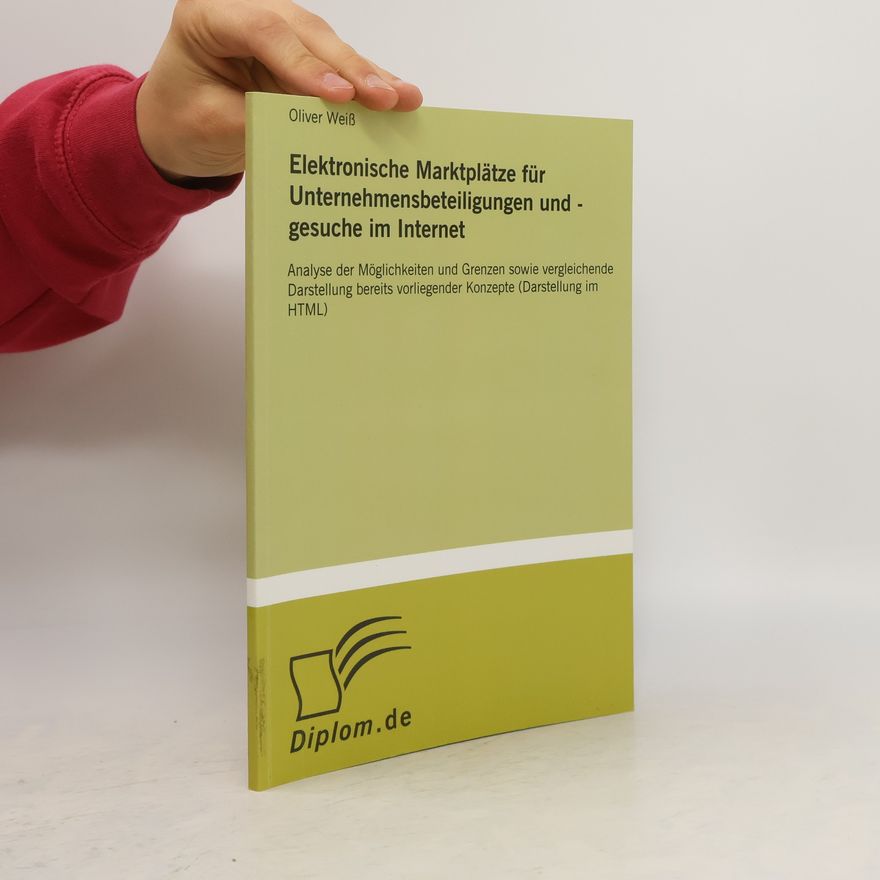 Oliver Weiß Elektronische Marktplätze für Unternehmensbeteiligungen und gesuche im Internet