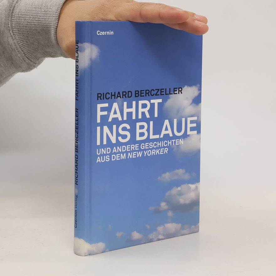 Richard Berczeller Fahrt ins Blaue und andere Geschichten aus dem New Yorker