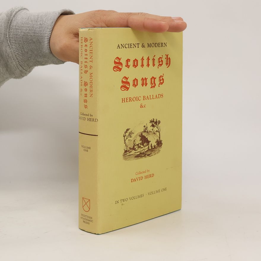 David Herd Ancient and Modern Scottish Songs, Heroic Ballads etc.
