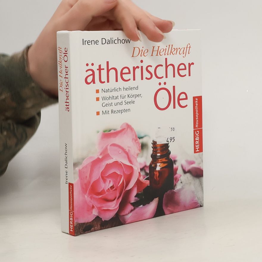 Irene Dalichow Die Heilkraft ätherischer Öle