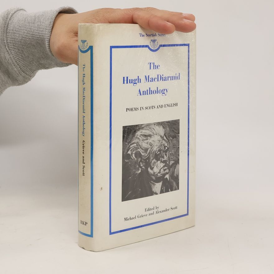 Hugh MacDiarmid The Hugh MacDiarmid Anthology. Poems in Scots and English