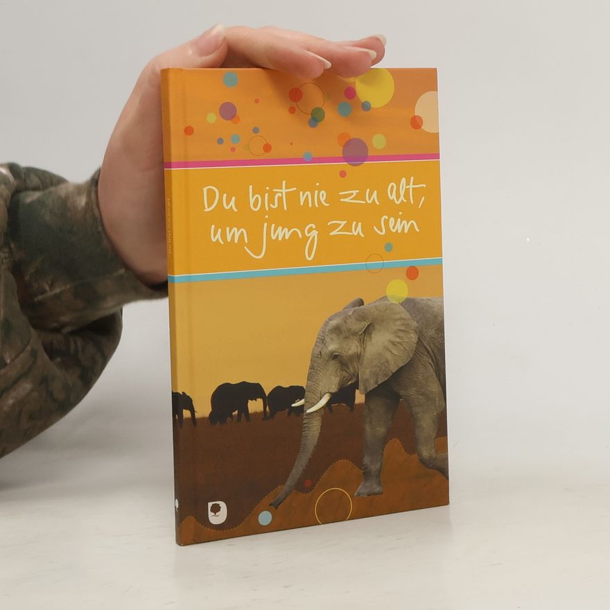 Ilka Osenberg-van Vugt Du bist nie zu alt, um jung zu sein