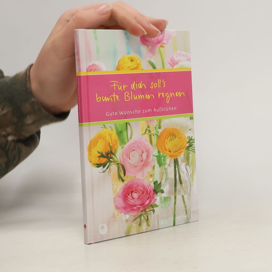 Kathrin Clausing Für dich soll's bunte Blumen regnen