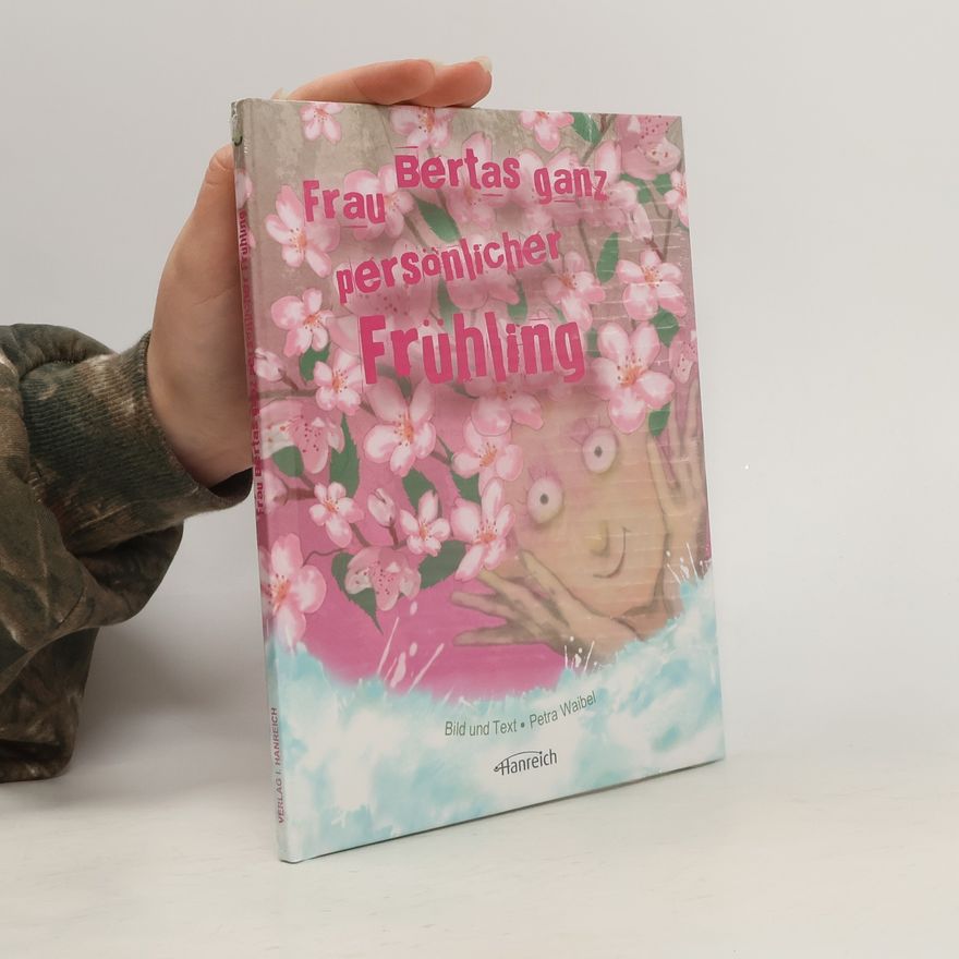 Petra Waibel Frau Bertas ganz persönlicher Frühling