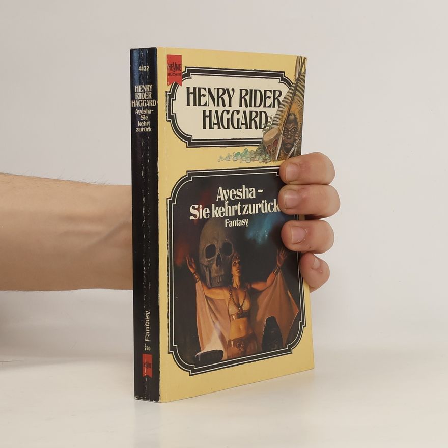 H. Rider Haggard Ayescha. Sie kehrt zurück. Fantasy Roman.