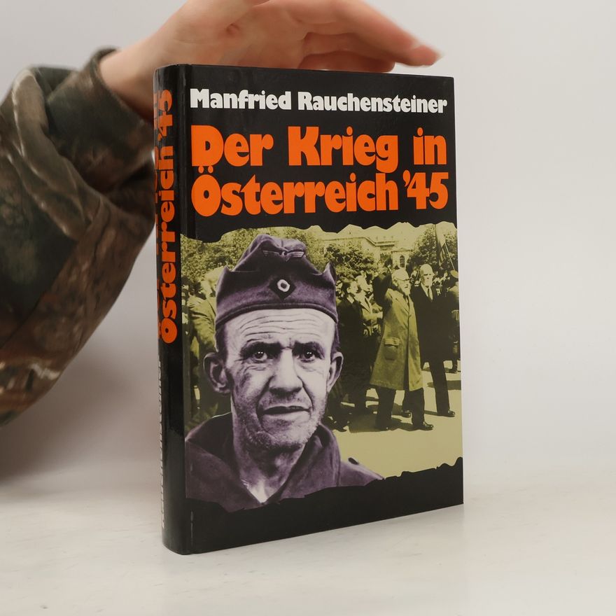 Manfried Rauchensteiner Der Krieg in Österreich 1945