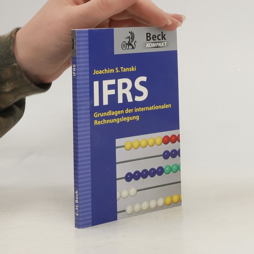 Joachim S. Tanski IFRS. Grundlagen der internationalen Rechnungslegung